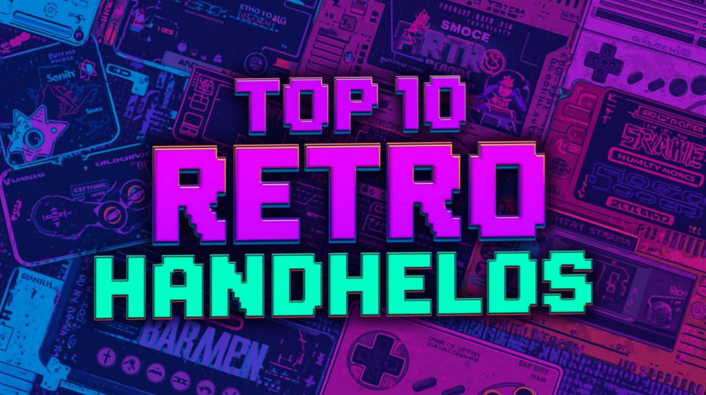 Top 10 Retro Handhelds for Nostalgic Gamers